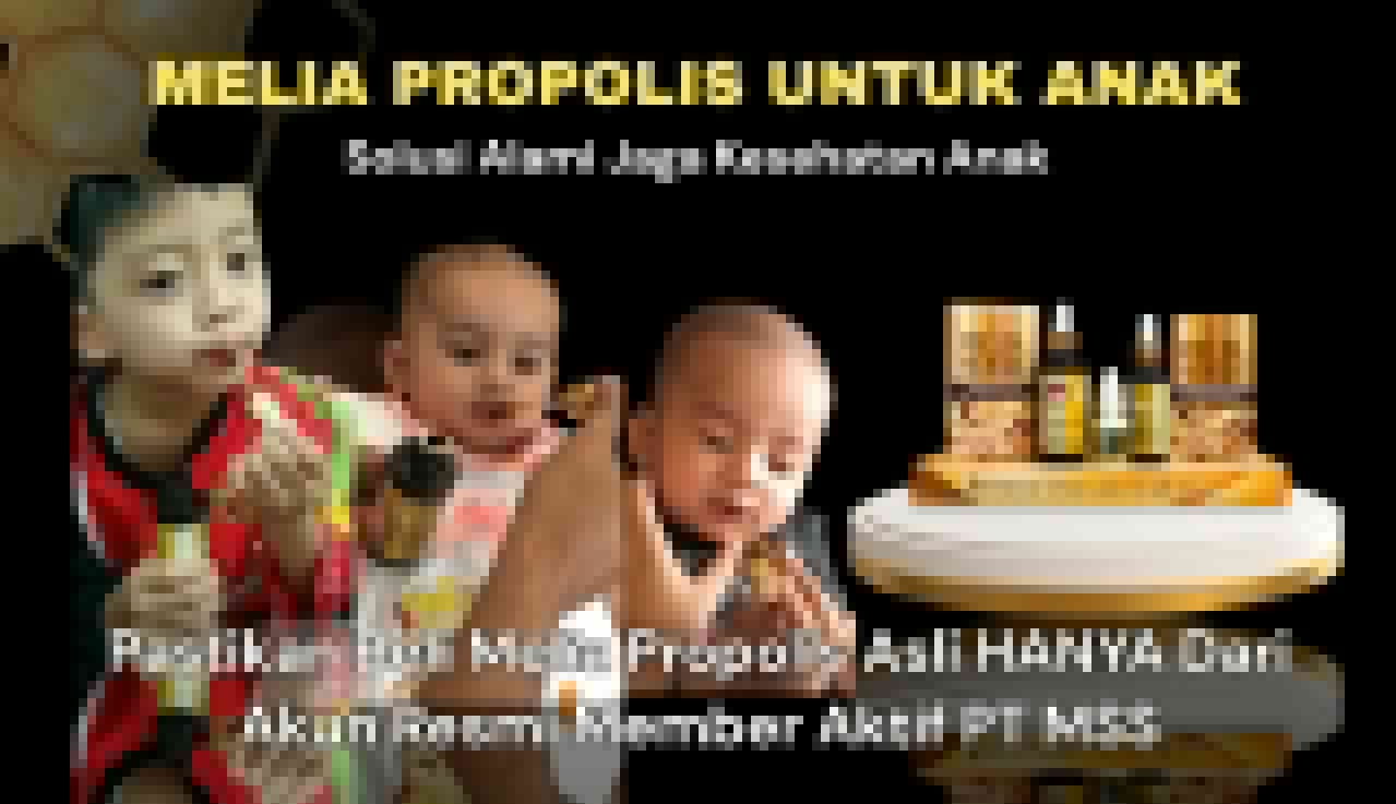 Melia Propolis Untuk Anak